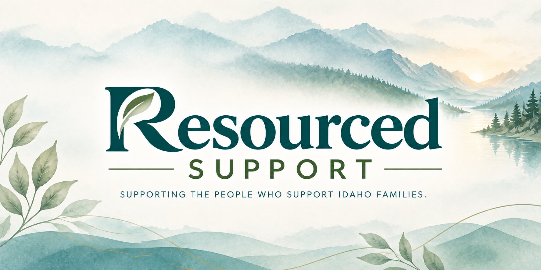 Resourced Support: Supporting the people who support Idaho families.